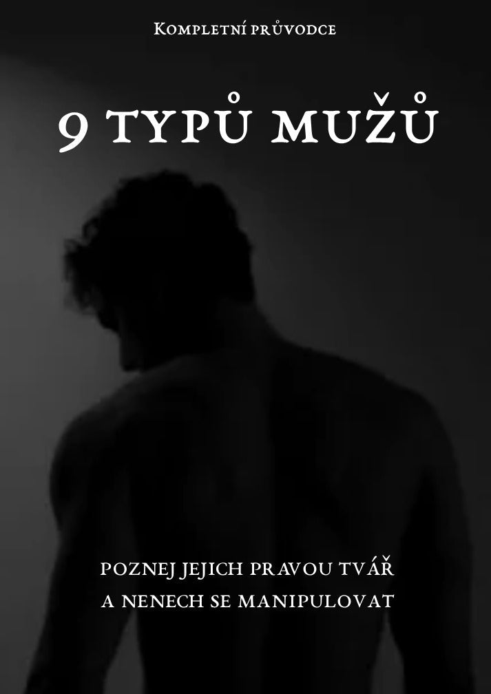 9 typů mužů: Poznejte jejich pravou tvář a nenechte se manipulovat.