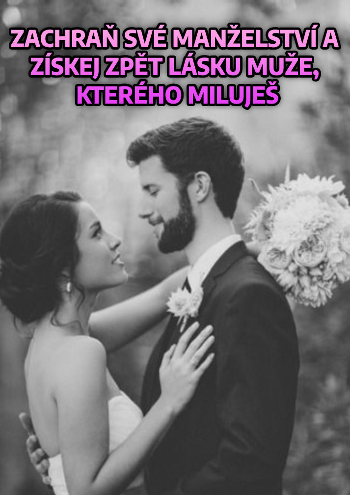 [BESTSELLER] Zachraň své manželství a získej zpět lásku muže, kterého miluji